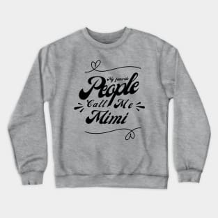 My favorite people call me Mimi - Mimi Grandma Cute Mother's Day Gift Crewneck Sweatshirt